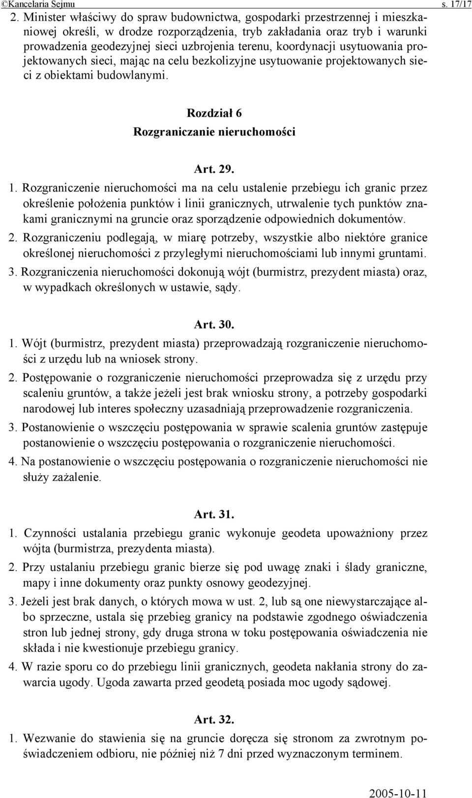 koordynacji usytuowania projektowanych sieci, mając na celu bezkolizyjne usytuowanie projektowanych sieci z obiektami budowlanymi. Rozdział 6 Rozgraniczanie nieruchomości Art. 29. 1.