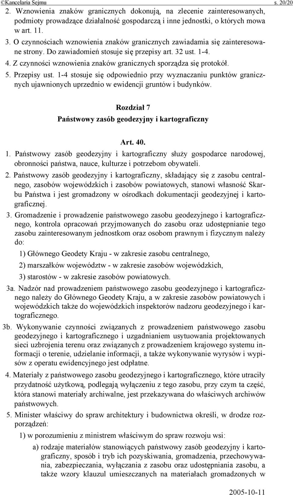Z czynności wznowienia znaków granicznych sporządza się protokół. 5. Przepisy ust.
