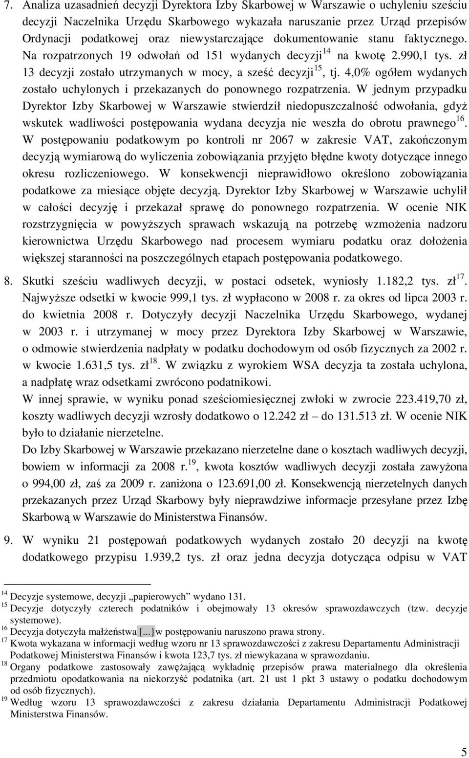 4,0% ogółem wydanych zostało uchylonych i przekazanych do ponownego rozpatrzenia.