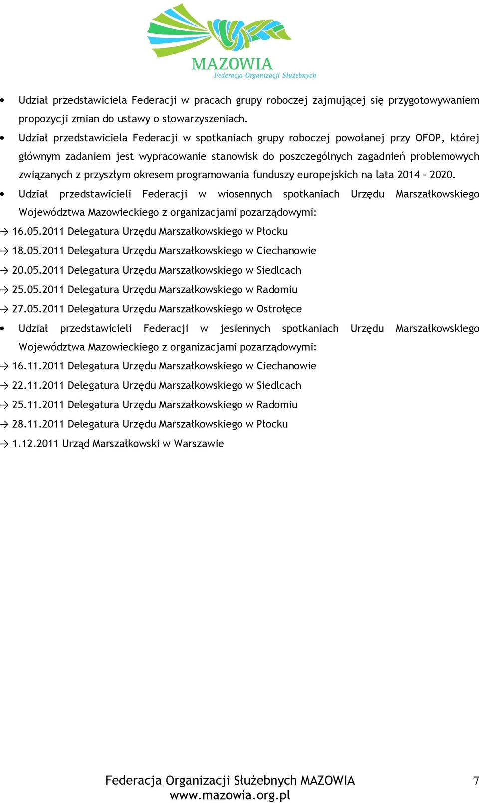 okresem programowania funduszy europejskich na lata 2014 2020.