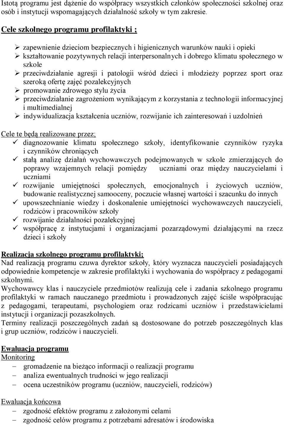 szkole przeciwdziałanie agresji i patologii wśród dzieci i młodzieży poprzez sport oraz szeroką ofertę zajęć pozalekcyjnych promowanie zdrowego stylu życia przeciwdziałanie zagrożeniom wynikającym z