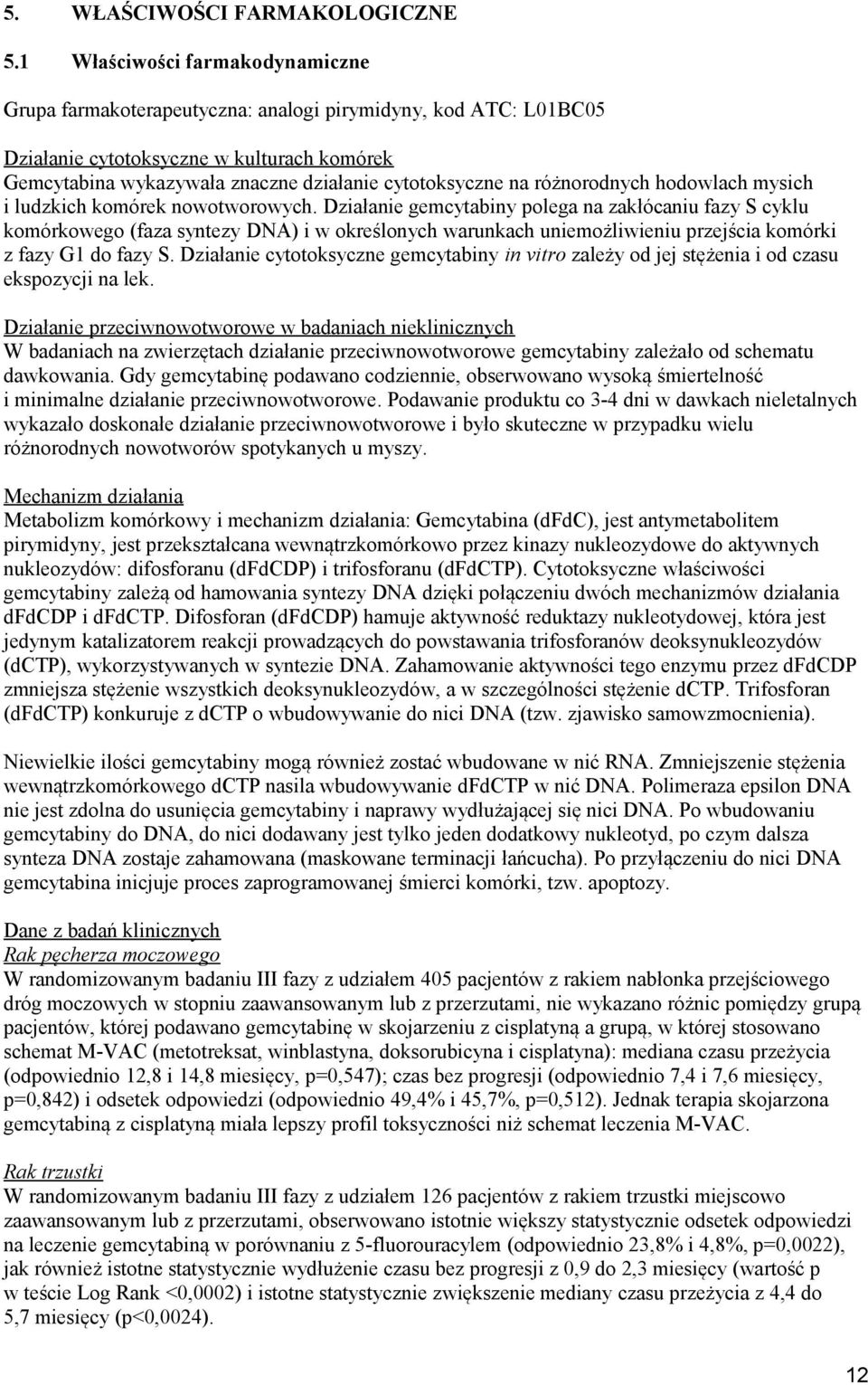 różnorodnych hodowlach mysich i ludzkich komórek nowotworowych.