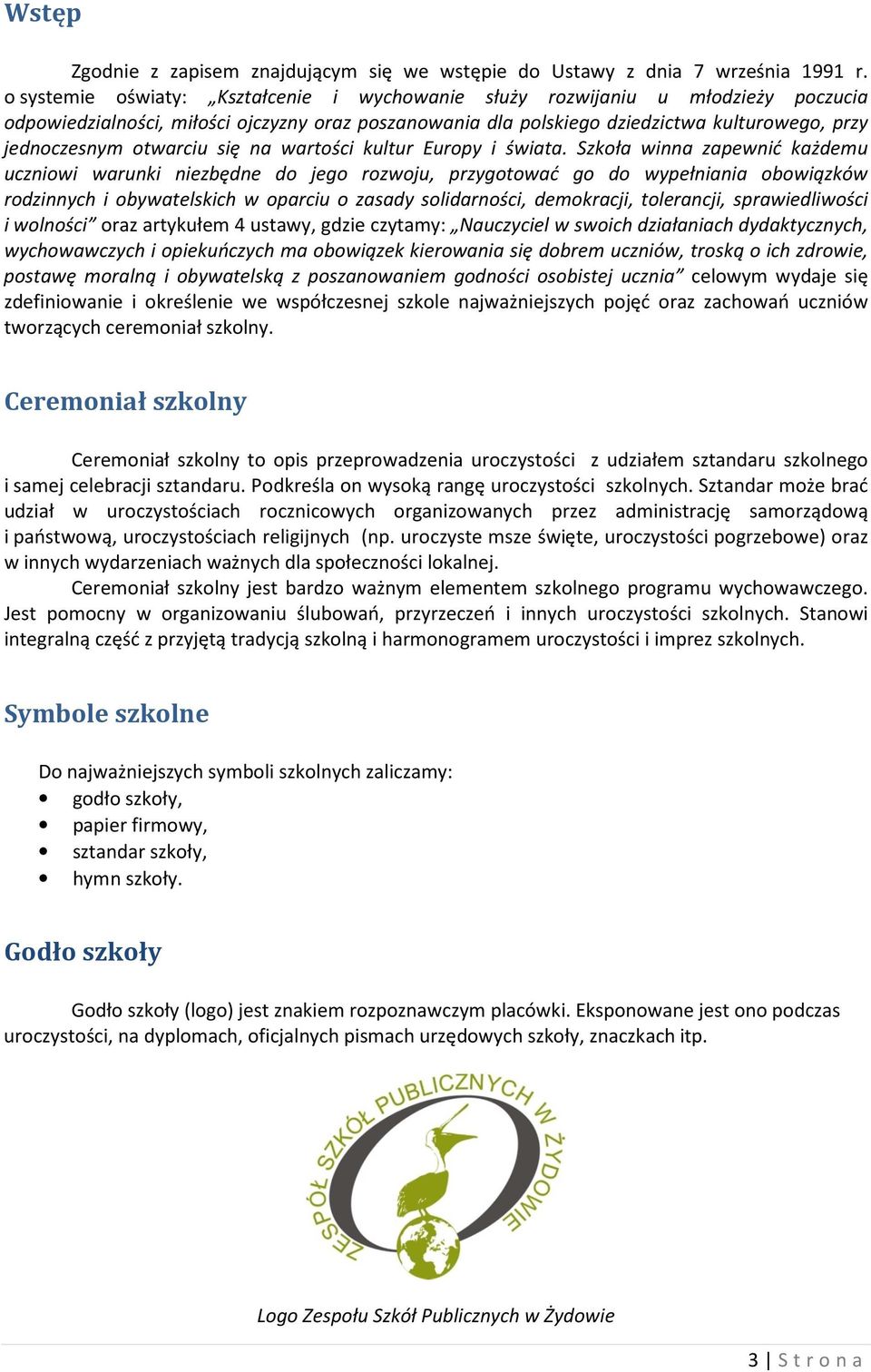 otwarciu się na wartości kultur Europy i świata.