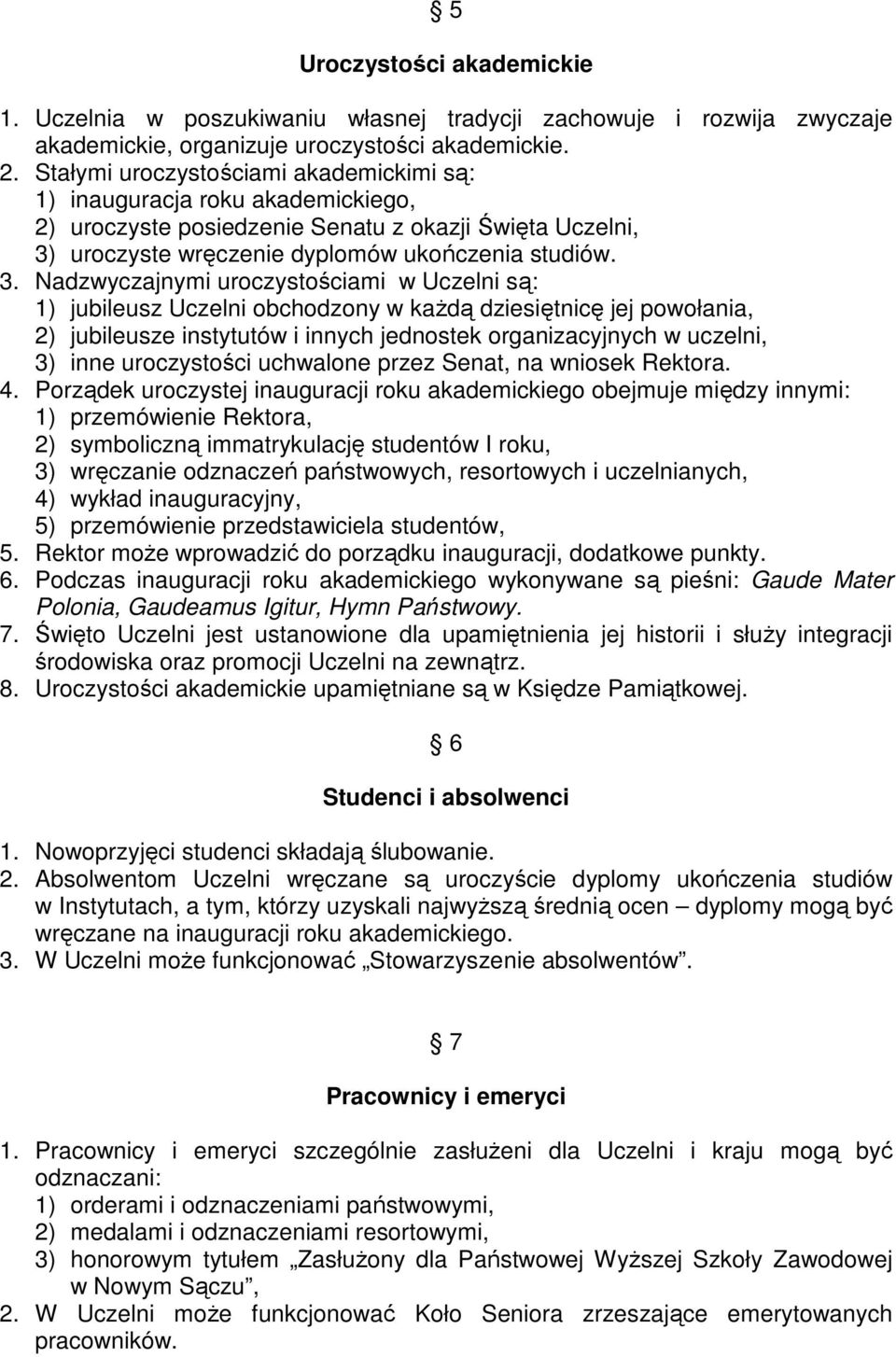 uroczyste wręczenie dyplomów ukończenia studiów. 3.