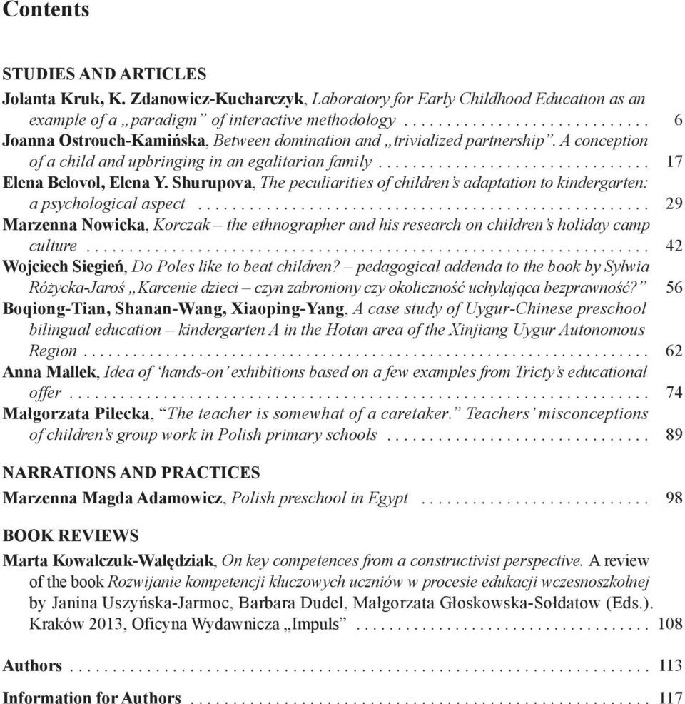 shurupova, The peculiarities of children s adaptation to kindergarten: a psychological aspect..................................................... 29 Marzenna nowicka, Korczak the ethnographer and his research on children s holiday camp culture.