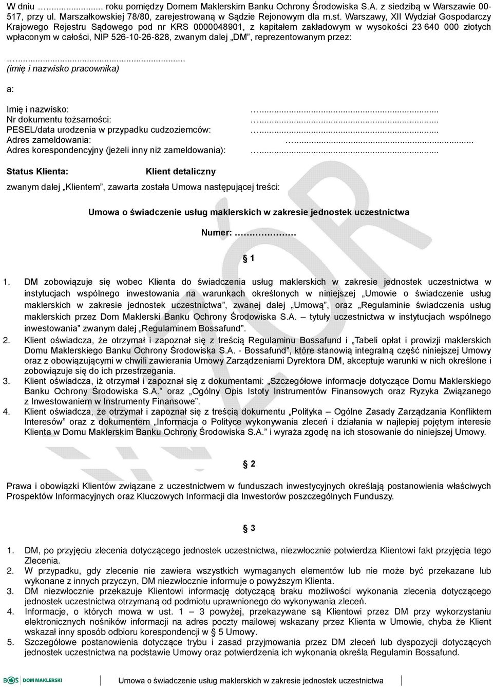 Warszawy, XII Wydział Gospodarczy Krajowego Rejestru Sądowego pod nr KRS 0000048901, z kapitałem zakładowym w wysokości 23 640 000 złotych wpłaconym w całości, NIP 526-10-26-828, zwanym dalej DM,