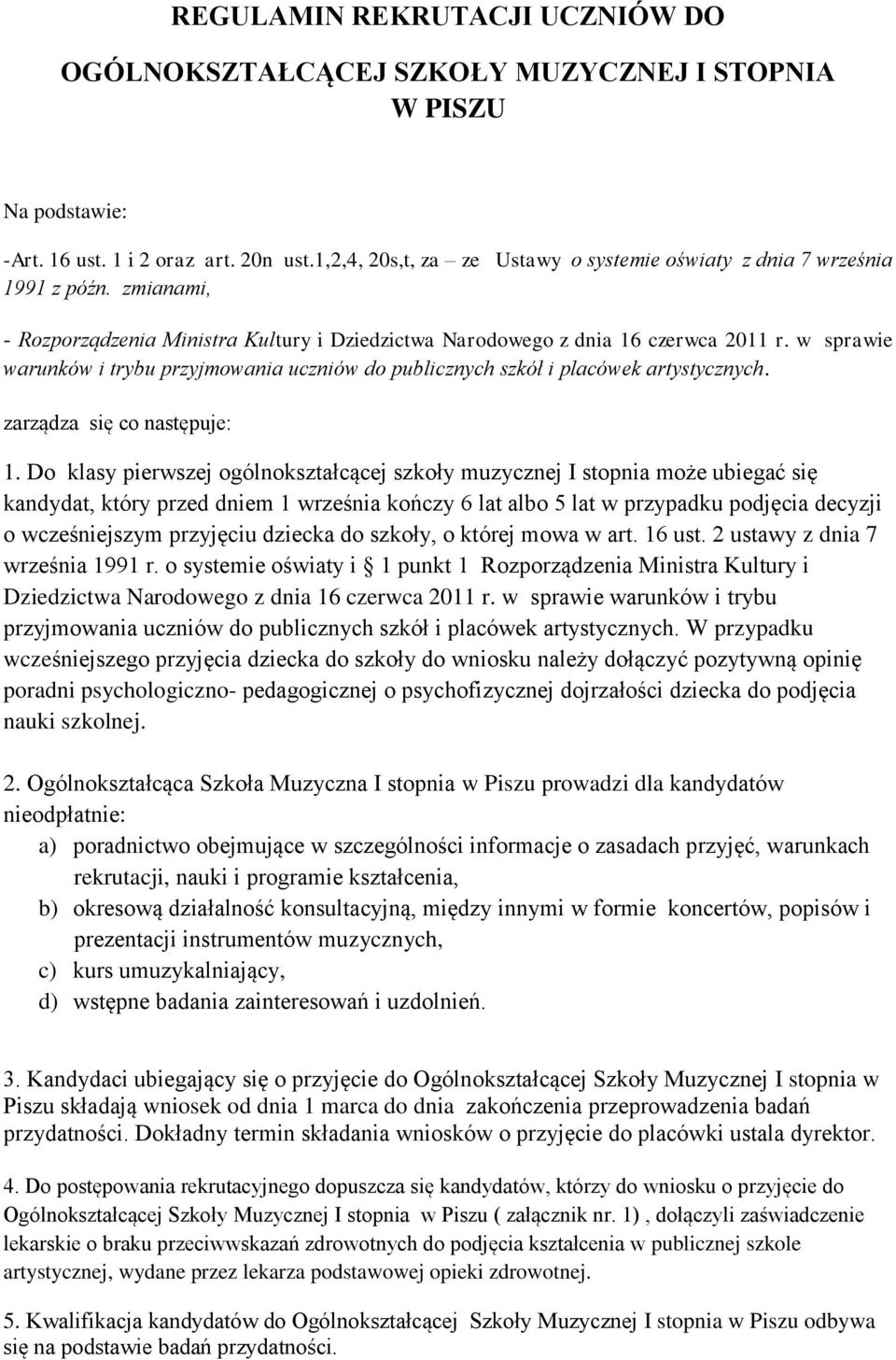 w sprawie warunków i trybu przyjmowania uczniów do publicznych szkół i placówek artystycznych. zarządza się co następuje: 1.