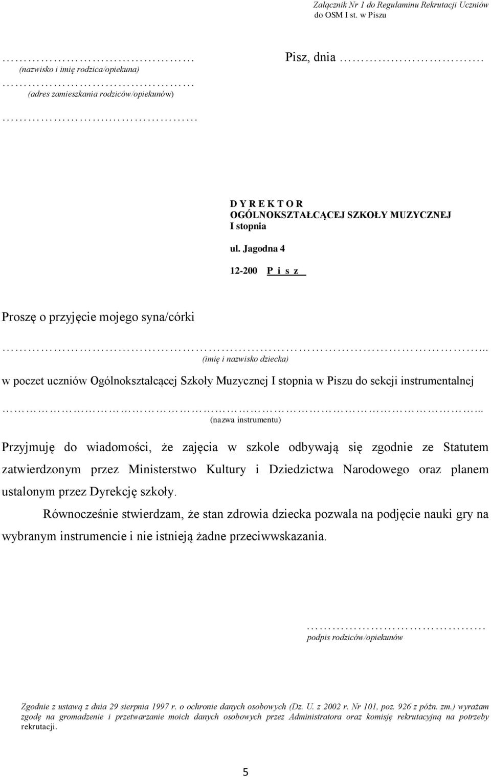 .. (imię i nazwisko dziecka) w poczet uczniów Ogólnokształcącej Szkoły Muzycznej I stopnia w Piszu do sekcji instrumentalnej.