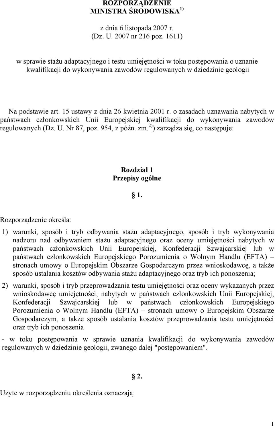 15 ustawy z dnia 26 kwietnia 2001 r. o zasadach uznawania nabytych w państwach członkowskich Unii Europejskiej kwalifikacji do wykonywania zawodów regulowanych (Dz. U. Nr 87, poz. 954, z późn. zm.