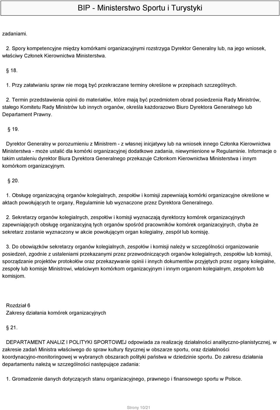 Termin przedstawienia opinii do materiałów, które mają być przedmiotem obrad posiedzenia Rady Ministrów, stałego Komitetu Rady Ministrów lub innych organów, określa każdorazowo Biuro Dyrektora