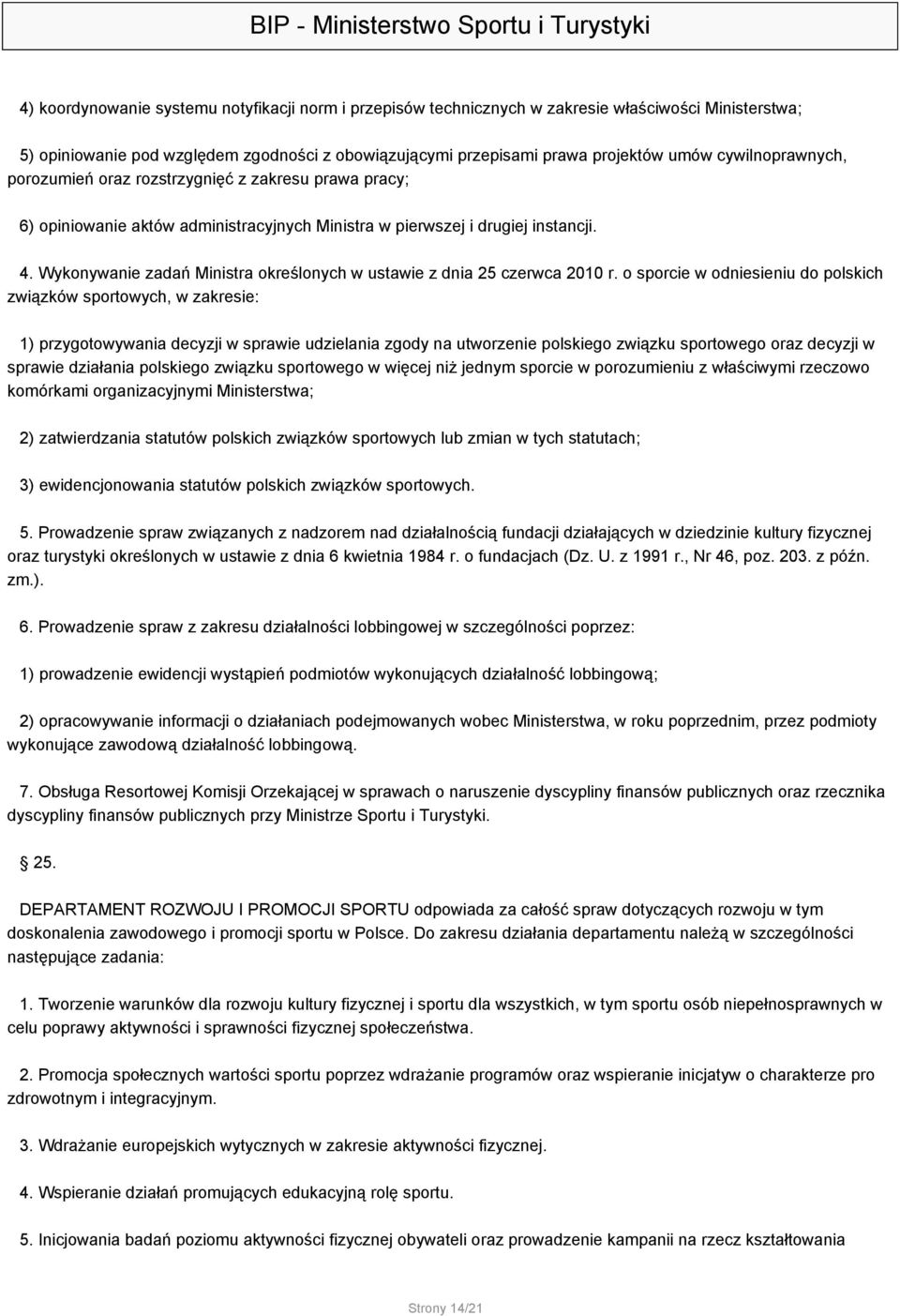 Wykonywanie zadań Ministra określonych w ustawie z dnia 25 czerwca 2010 r.