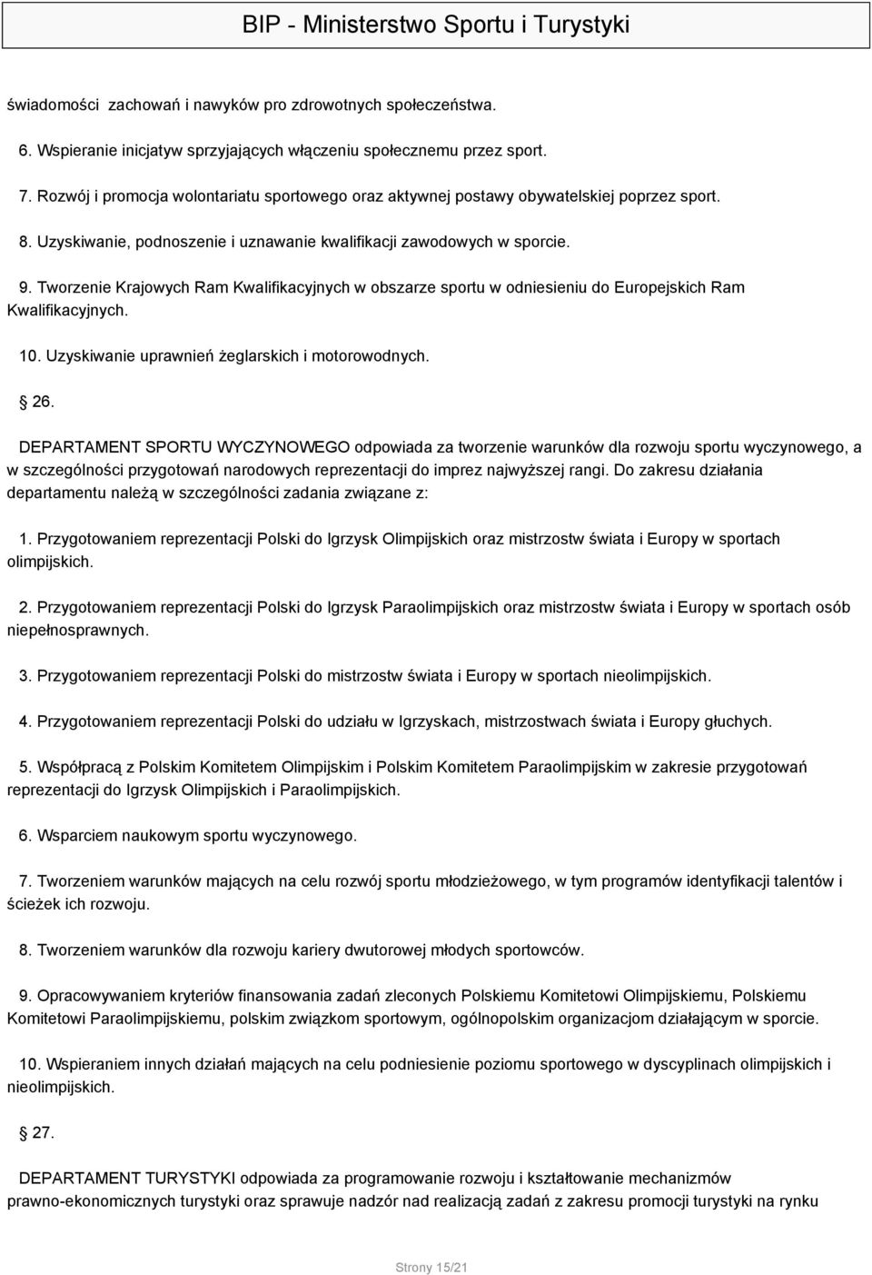 Tworzenie Krajowych Ram Kwalifikacyjnych w obszarze sportu w odniesieniu do Europejskich Ram Kwalifikacyjnych. 10. Uzyskiwanie uprawnień żeglarskich i motorowodnych. 26.