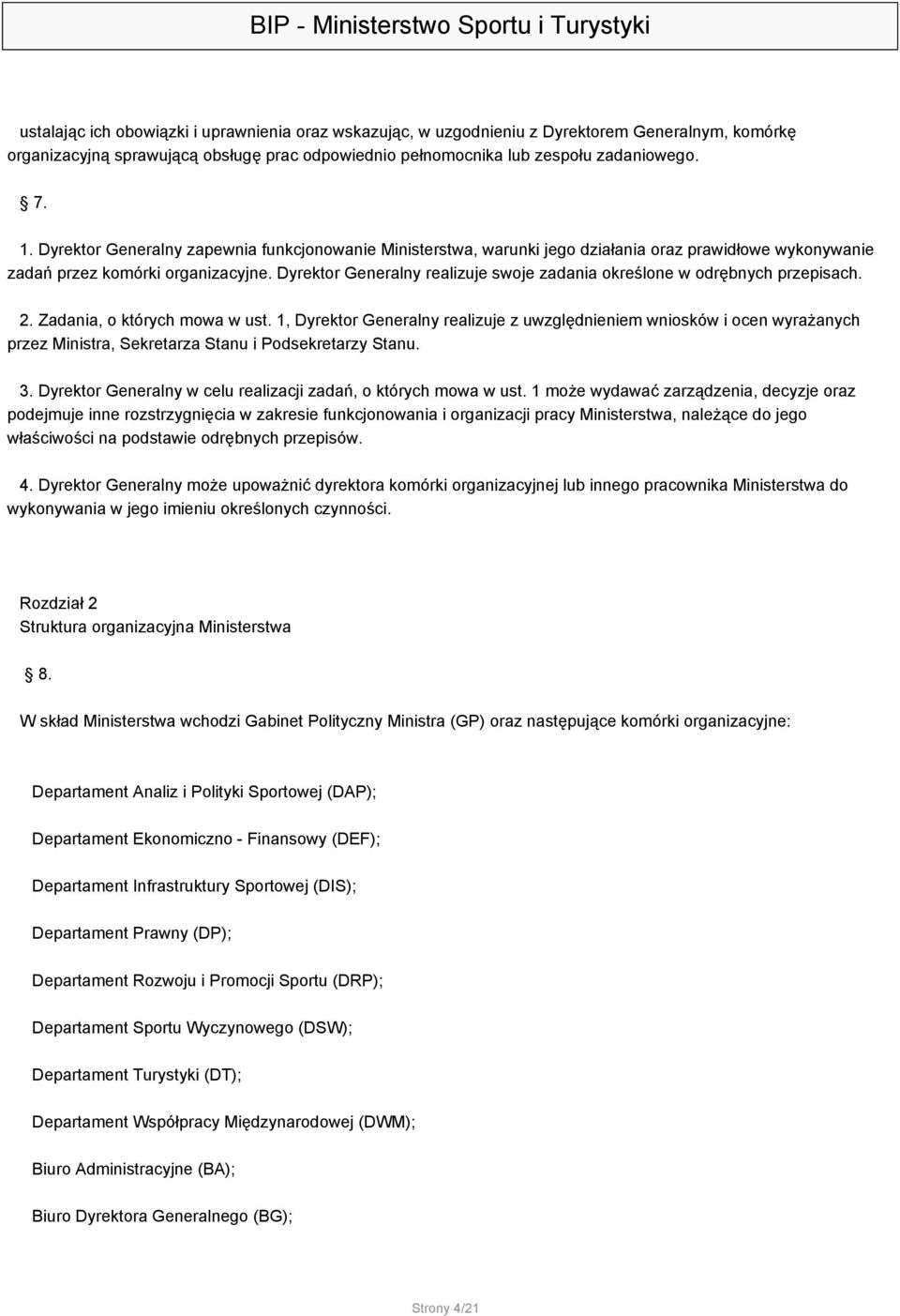 Dyrektor Generalny realizuje swoje zadania określone w odrębnych przepisach. 2. Zadania, o których mowa w ust.