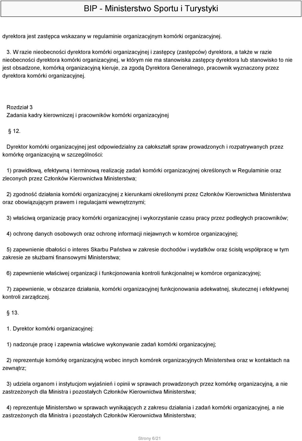 lub stanowisko to nie jest obsadzone, komórką organizacyjną kieruje, za zgodą Dyrektora Generalnego, pracownik wyznaczony przez dyrektora komórki organizacyjnej.