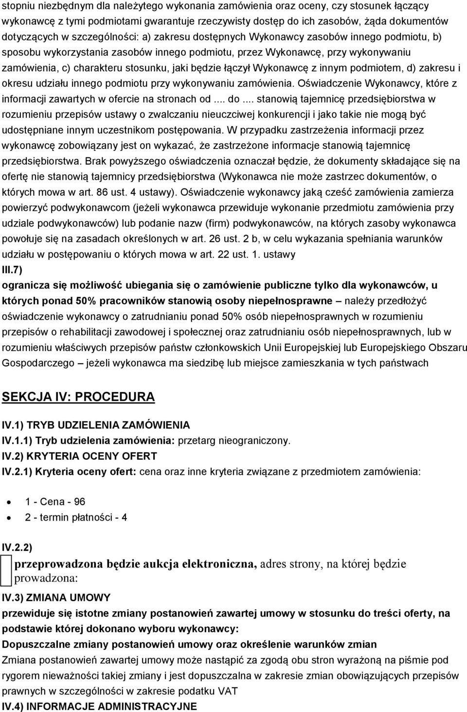 będzie łączył Wykonawcę z innym podmiotem, d) zakresu i okresu udziału innego podmiotu przy wykonywaniu zamówienia. Oświadczenie Wykonawcy, które z informacji zawartych w ofercie na stronach od... do.