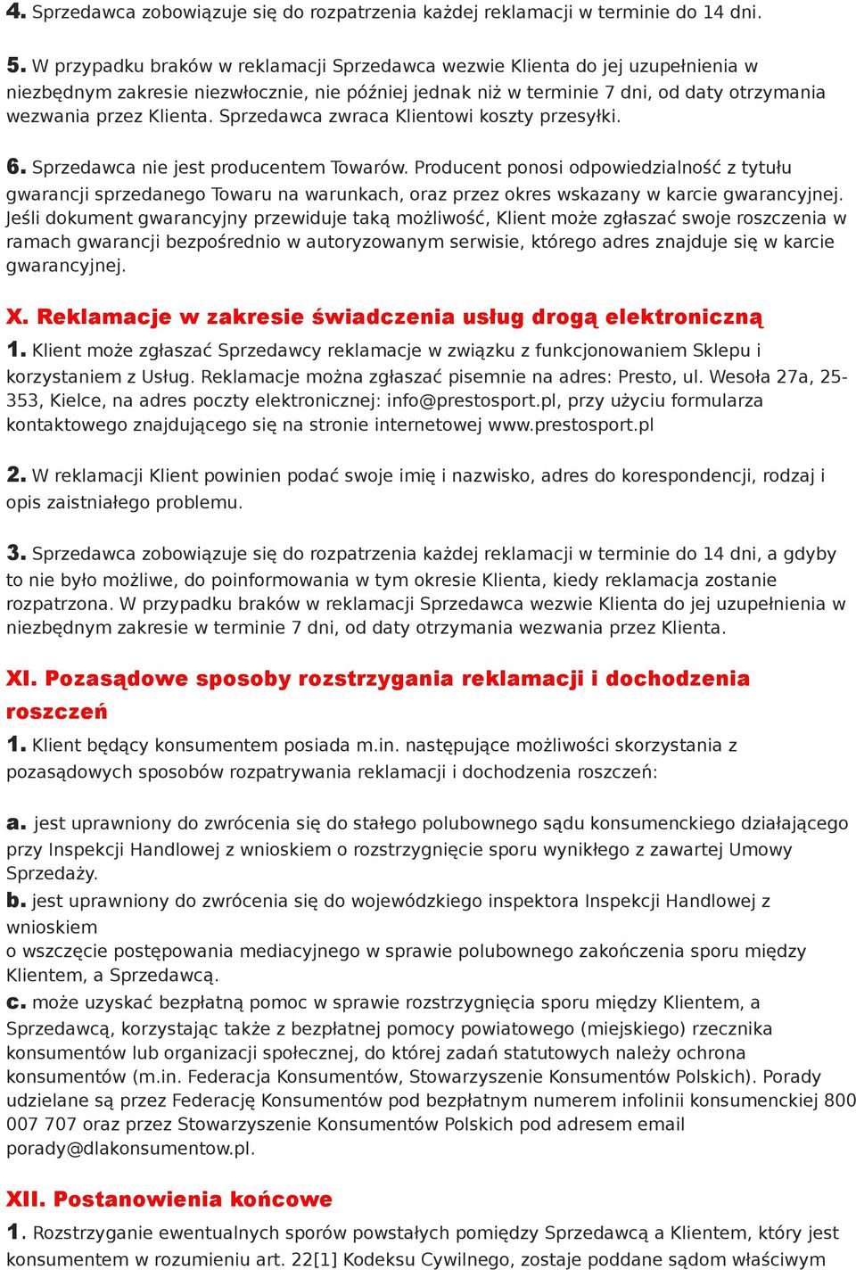 Sprzedawca zwraca Klientowi koszty przesyłki. 6. Sprzedawca nie jest producentem Towarów.