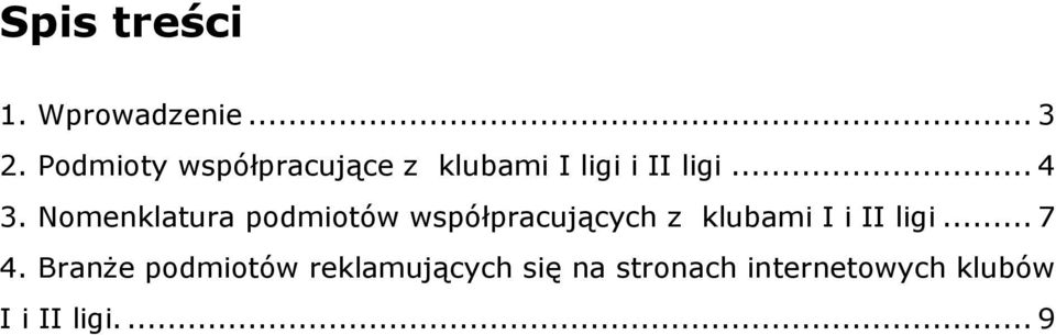 Nomenklatura podmiotów współpracujących z klubami I i II ligi.