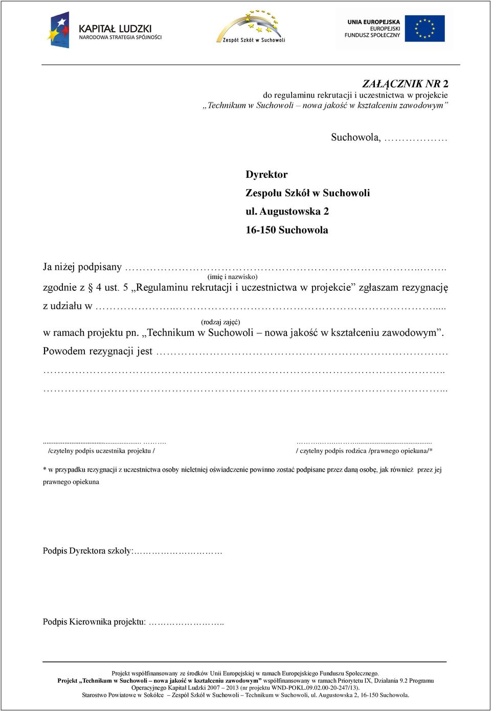 .... (rodzaj zajęć) w ramach projektu pn. Technikum w Suchowoli nowa jakość w kształceniu zawodowym. Powodem rezygnacji jest.