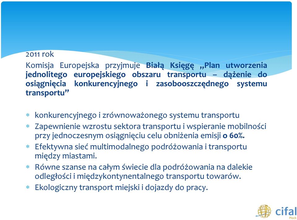 wspieranie mobilności przy jednoczesnym osiągnięciu celu obniżenia emisji o 60%.