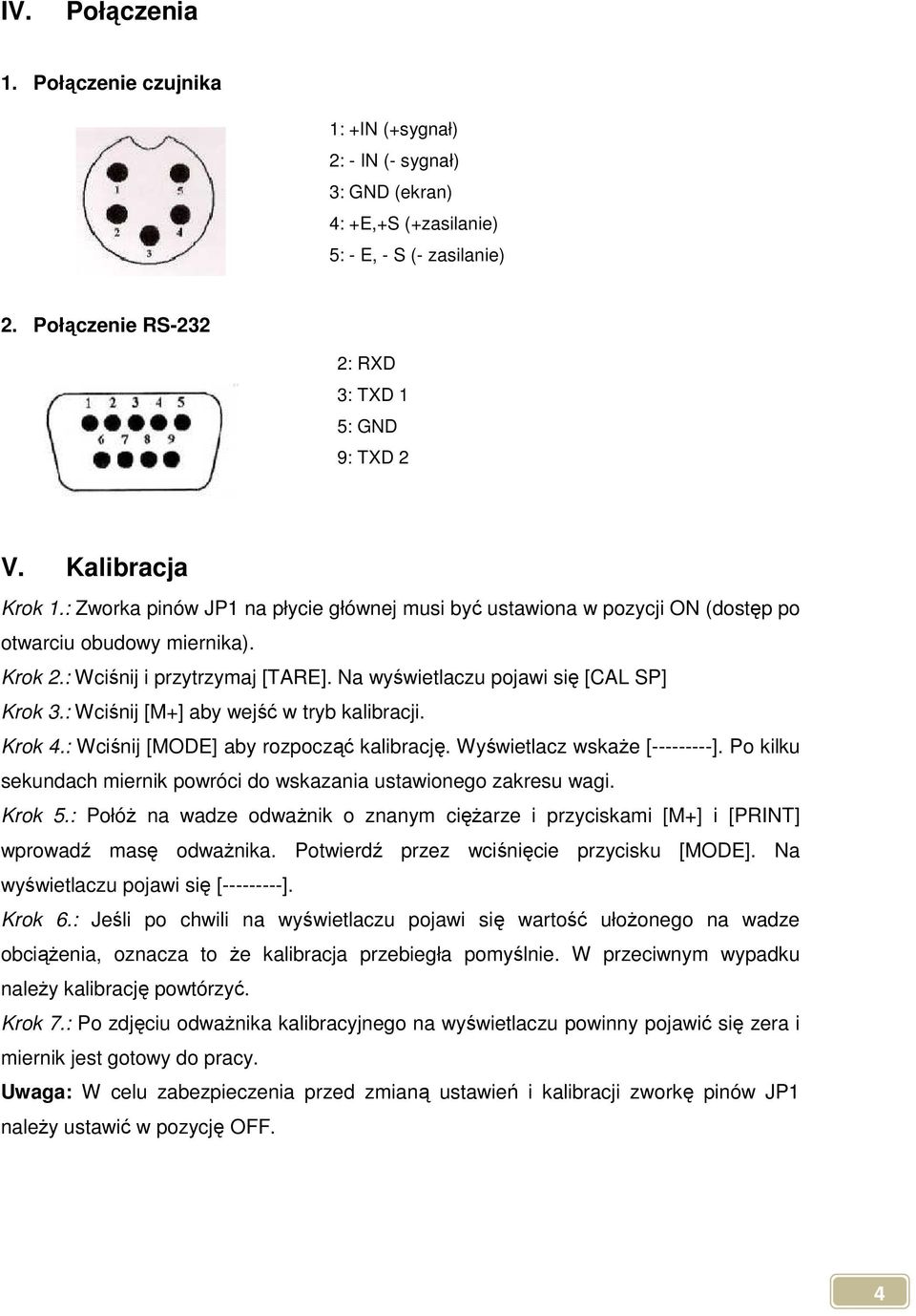 Na wyświetlaczu pojawi się [CAL SP] Krok 3.: Wciśnij [M+] aby wejść w tryb kalibracji. Krok 4.: Wciśnij [MODE] aby rozpocząć kalibrację. Wyświetlacz wskaże [---------].