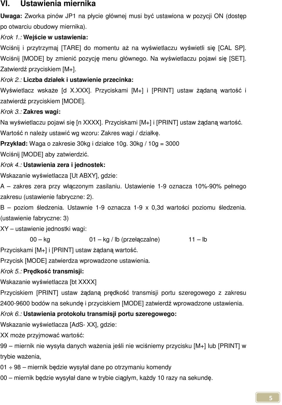 Zatwierdź przyciskiem [M+]. Krok 2.: Liczba działek i ustawienie przecinka: Wyświetlacz wskaże [d X.XXX]. Przyciskami [M+] i [PRINT] ustaw żądaną wartość i zatwierdź przyciskiem [MODE]. Krok 3.