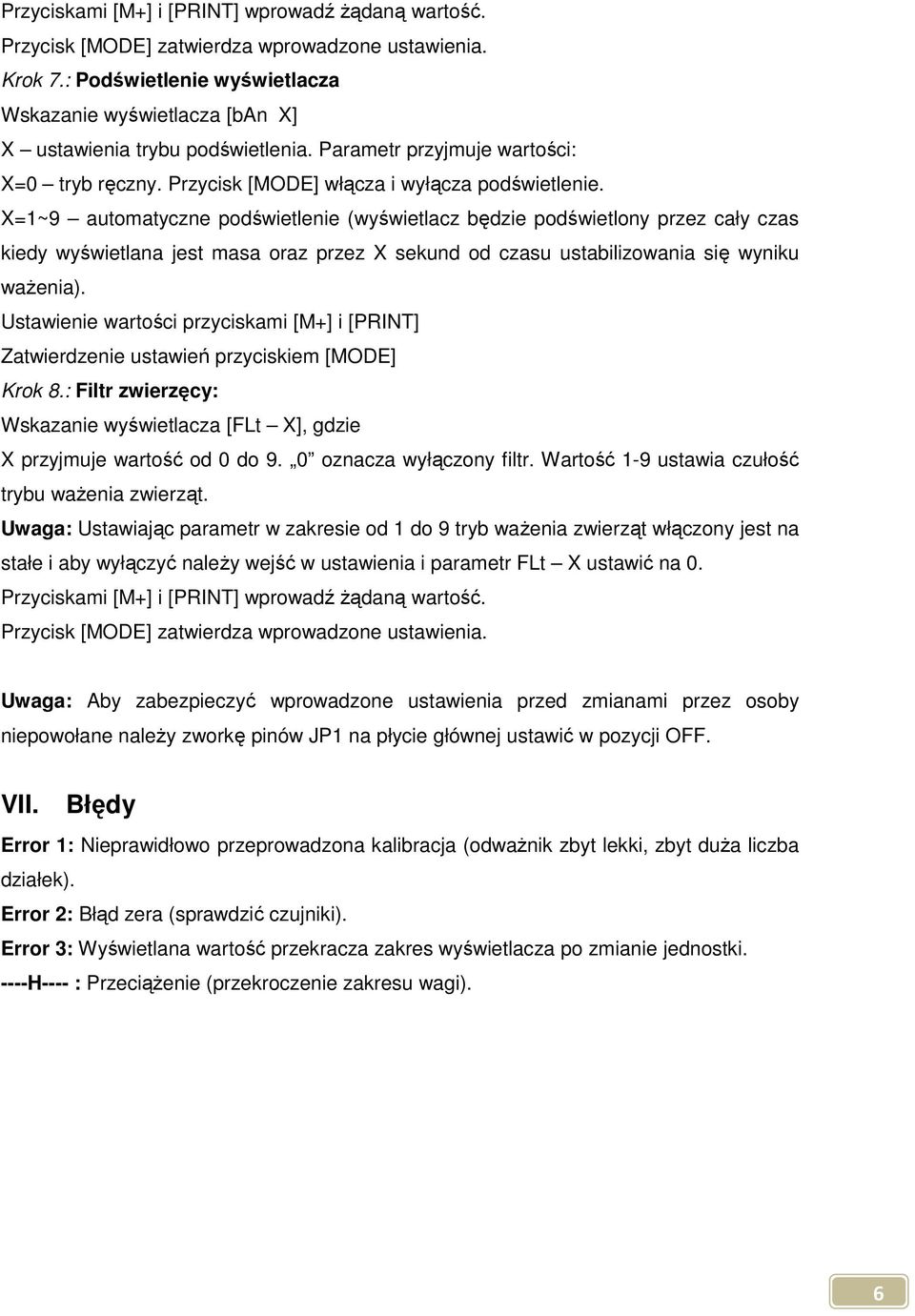 X=1~9 automatyczne podświetlenie (wyświetlacz będzie podświetlony przez cały czas kiedy wyświetlana jest masa oraz przez X sekund od czasu ustabilizowania się wyniku ważenia).