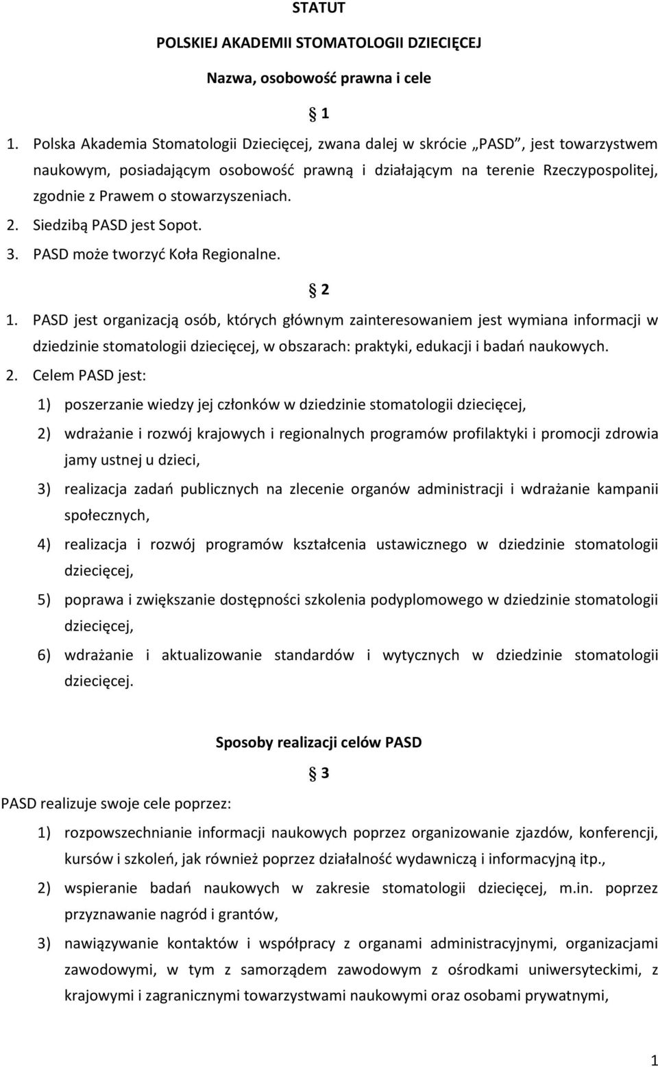 stowarzyszeniach. 2. Siedzibą PASD jest Sopot. 3. PASD może tworzyć Koła Regionalne. 2 1.