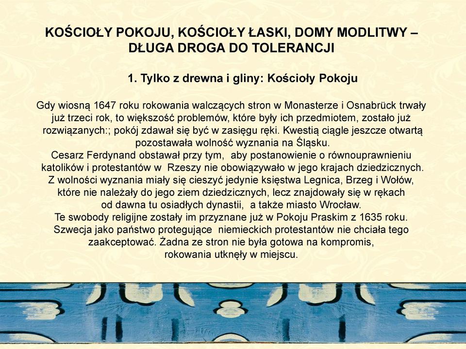 rozwiązanych:; pokój zdawał się być w zasięgu ręki. Kwestią ciągle jeszcze otwartą pozostawała wolność wyznania na Śląsku.