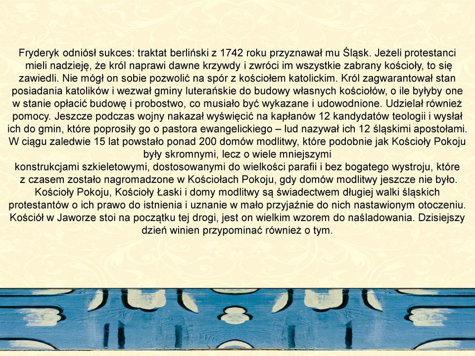 Król zagwarantował stan posiadania katolików i wezwał gminy luterańskie do budowy własnych kościołów, o ile byłyby one w stanie opłacić budowę i probostwo, co musiało być wykazane i udowodnione.