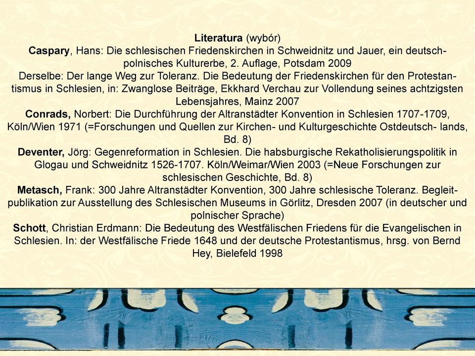 Durchführung der Altranstädter Konvention in Schlesien 1707-1709, Köln/Wien 1971 (=Forschungen und Quellen zur Kirchen- und Kulturgeschichte Ostdeutsch- lands, Bd.