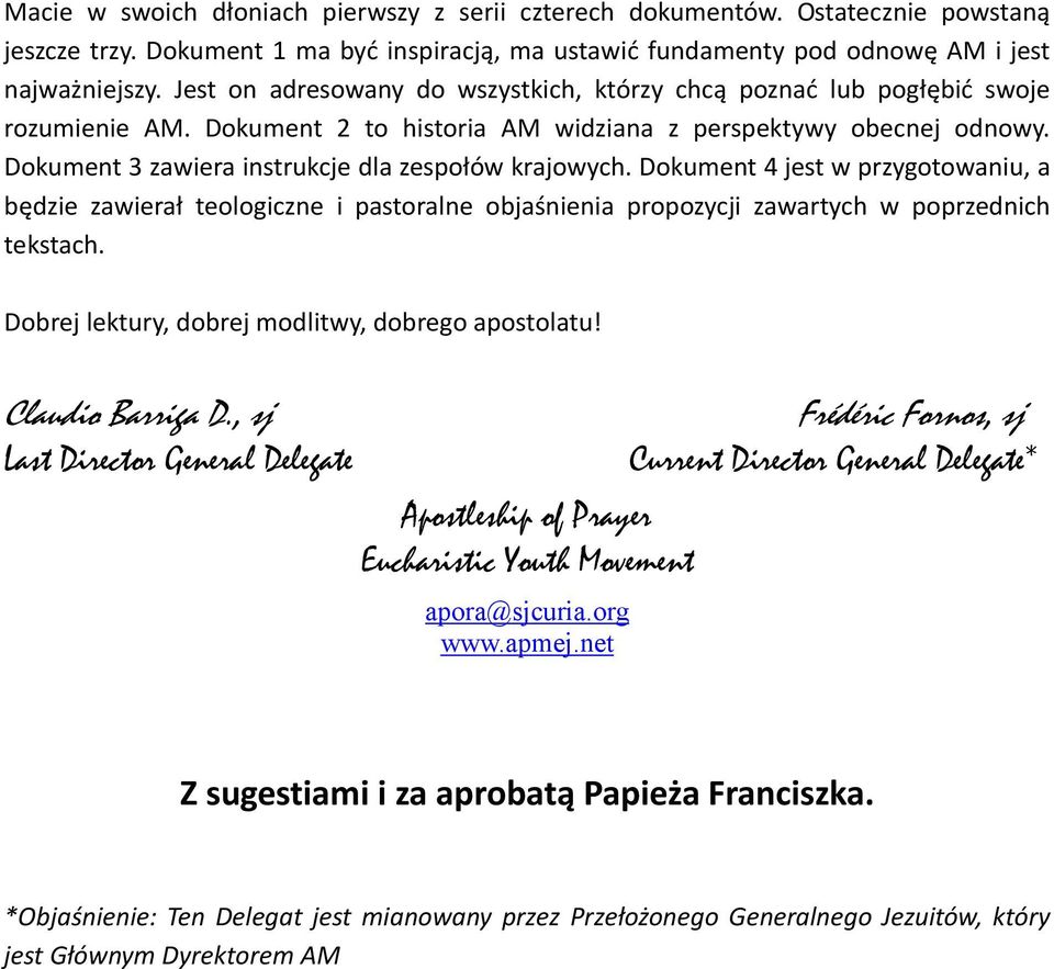 Dokument 3 zawiera instrukcje dla zespołów krajowych. Dokument 4 jest w przygotowaniu, a będzie zawierał teologiczne i pastoralne objaśnienia propozycji zawartych w poprzednich tekstach.