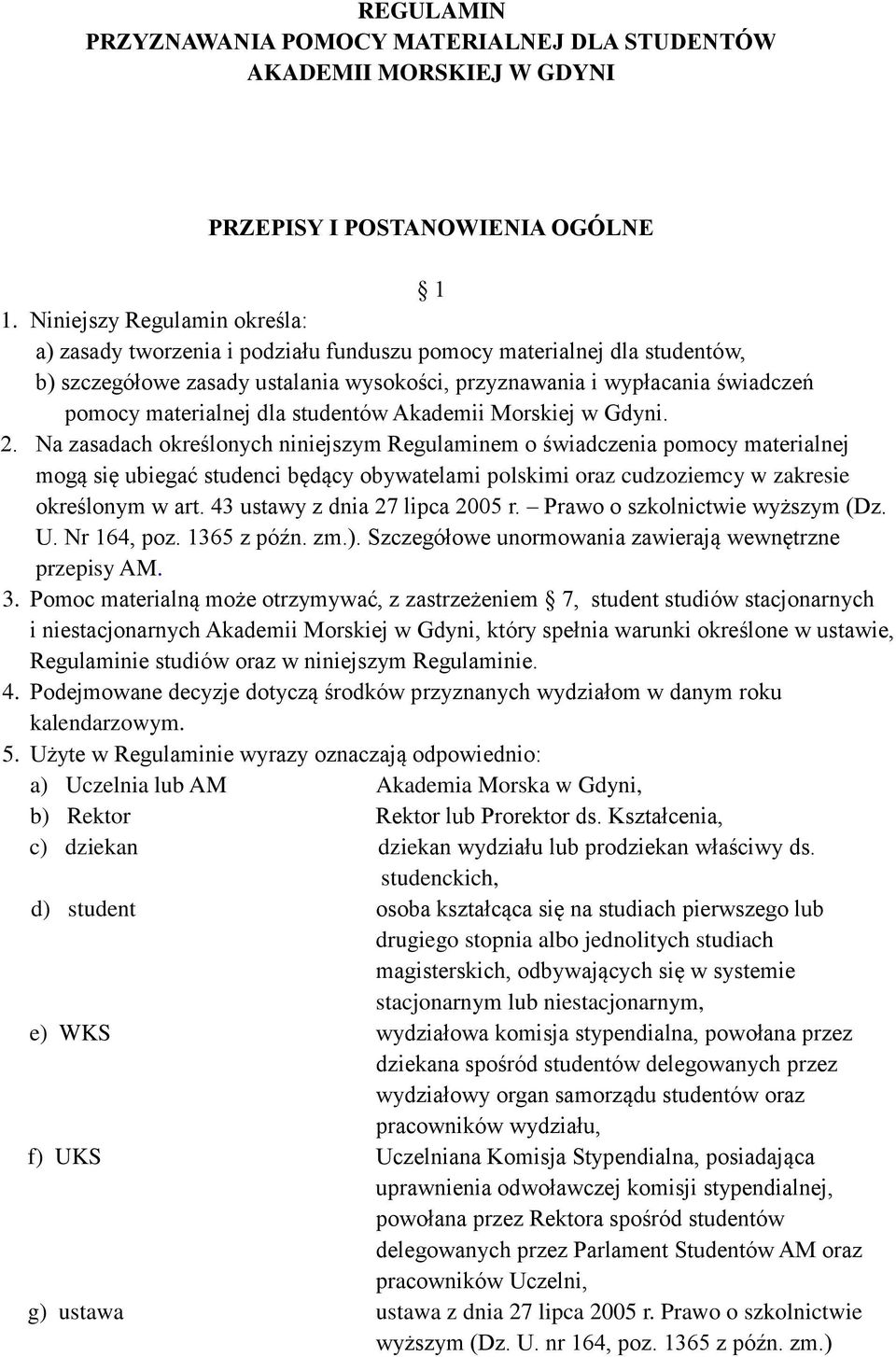 materialnej dla studentów Akademii Morskiej w Gdyni. 2.