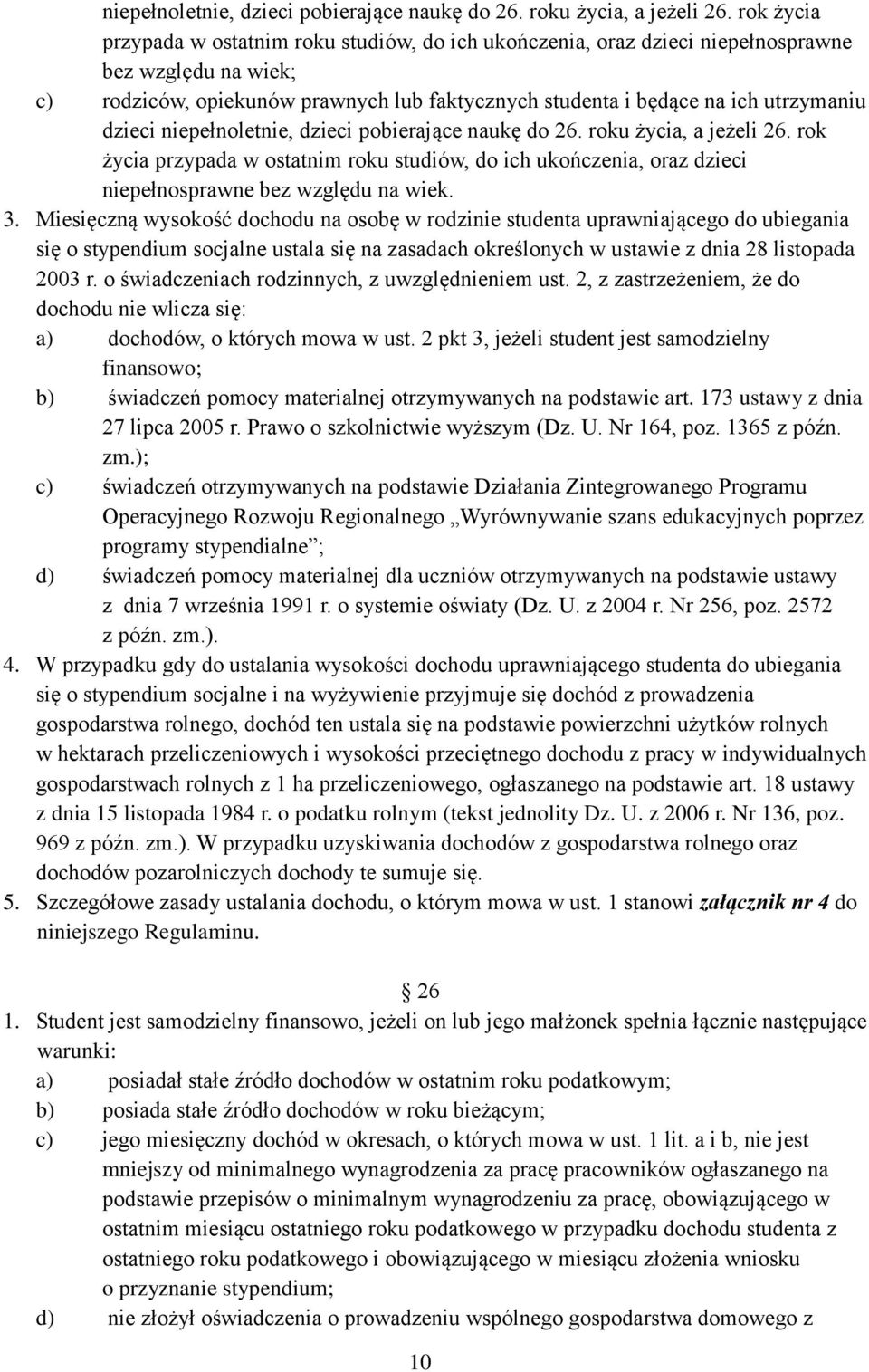 dzieci  rok życia przypada w ostatnim roku studiów, do ich ukończenia, oraz dzieci niepełnosprawne bez względu na wiek. 3.