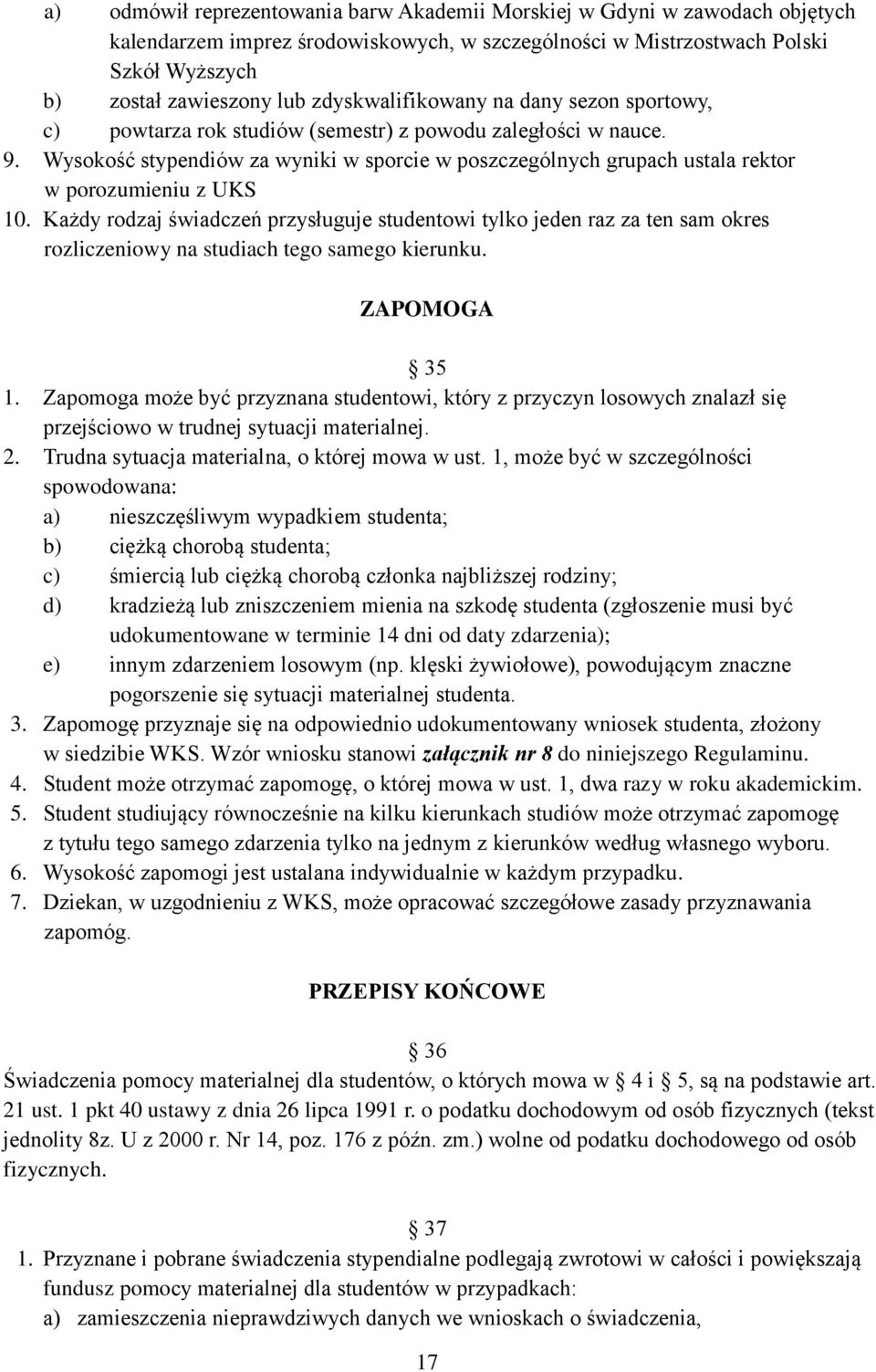 Wysokość stypendiów za wyniki w sporcie w poszczególnych grupach ustala rektor w porozumieniu z UKS 10.