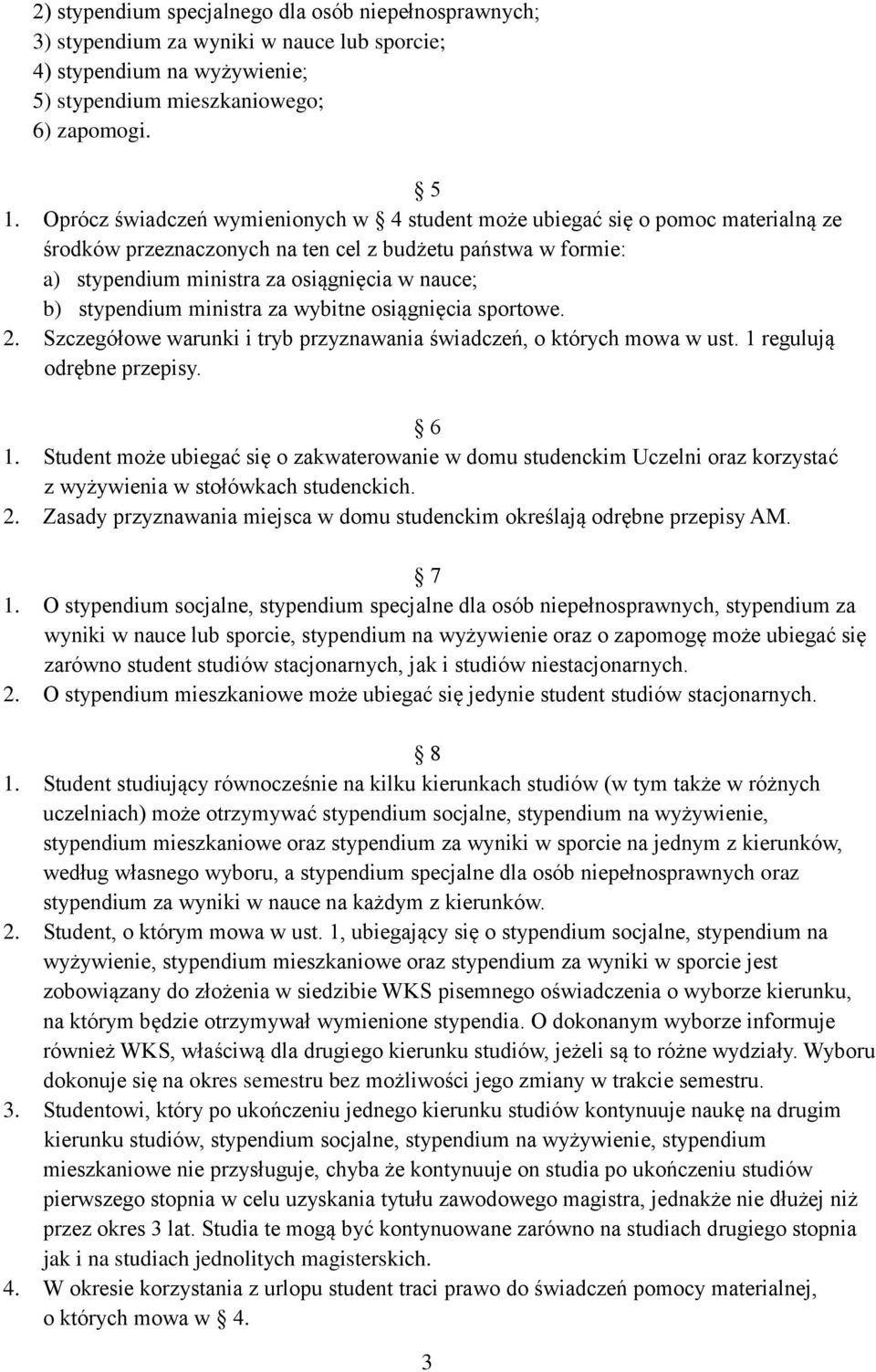 stypendium ministra za wybitne osiągnięcia sportowe. 2. Szczegółowe warunki i tryb przyznawania świadczeń, o których mowa w ust. 1 regulują odrębne przepisy. 6 1.