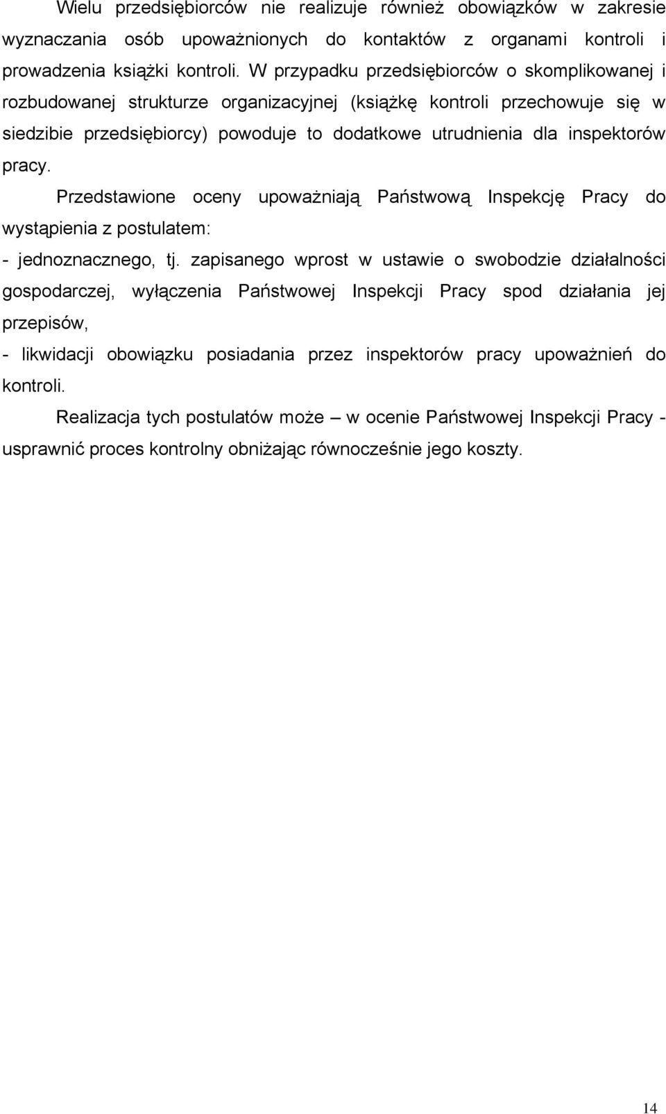 pracy. Przedstawione oceny upoważniają Państwową Inspekcję Pracy do wystąpienia z postulatem: - jednoznacznego, tj.