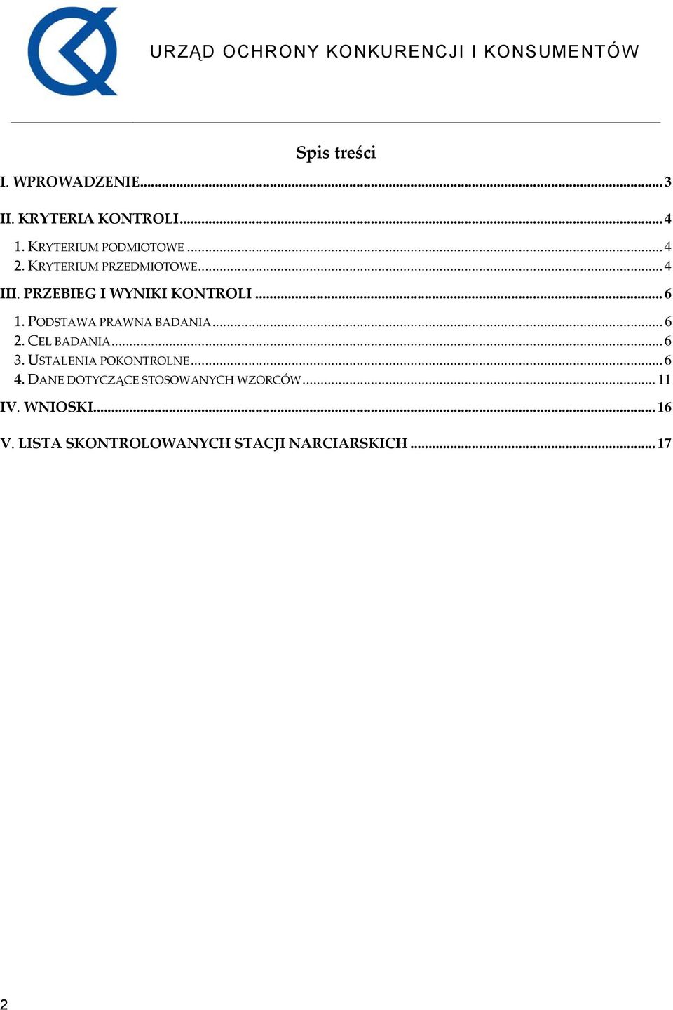 PODSTAWA PRAWNA BADANIA... 6 2. CEL BADANIA... 6 3. USTALENIA POKONTROLNE... 6 4.