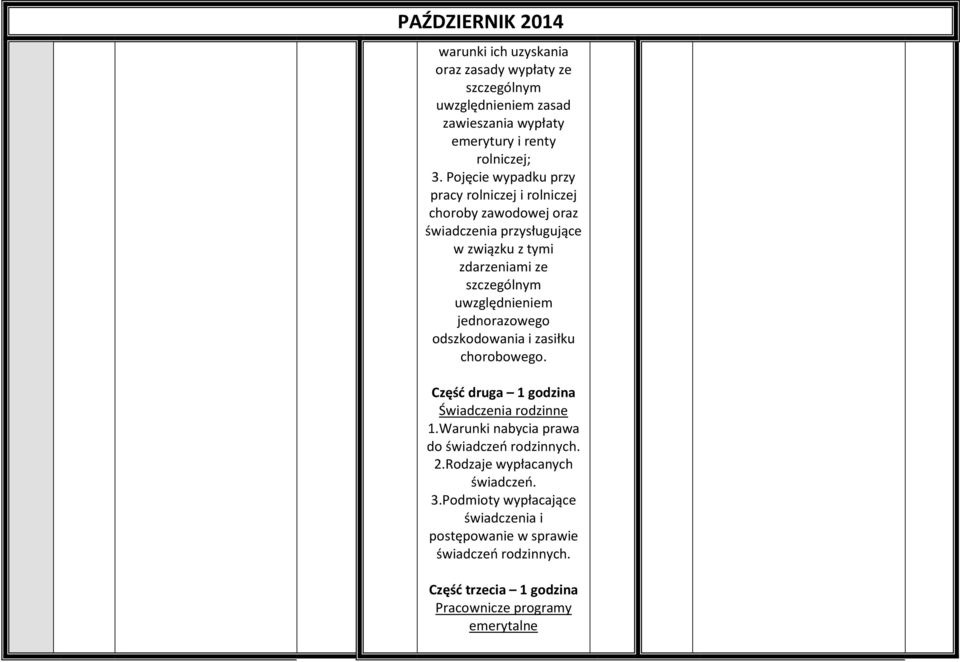 uwzględnieniem jednorazowego odszkodowania i zasiłku chorobowego. Część druga 1 godzina Świadczenia rodzinne 1.