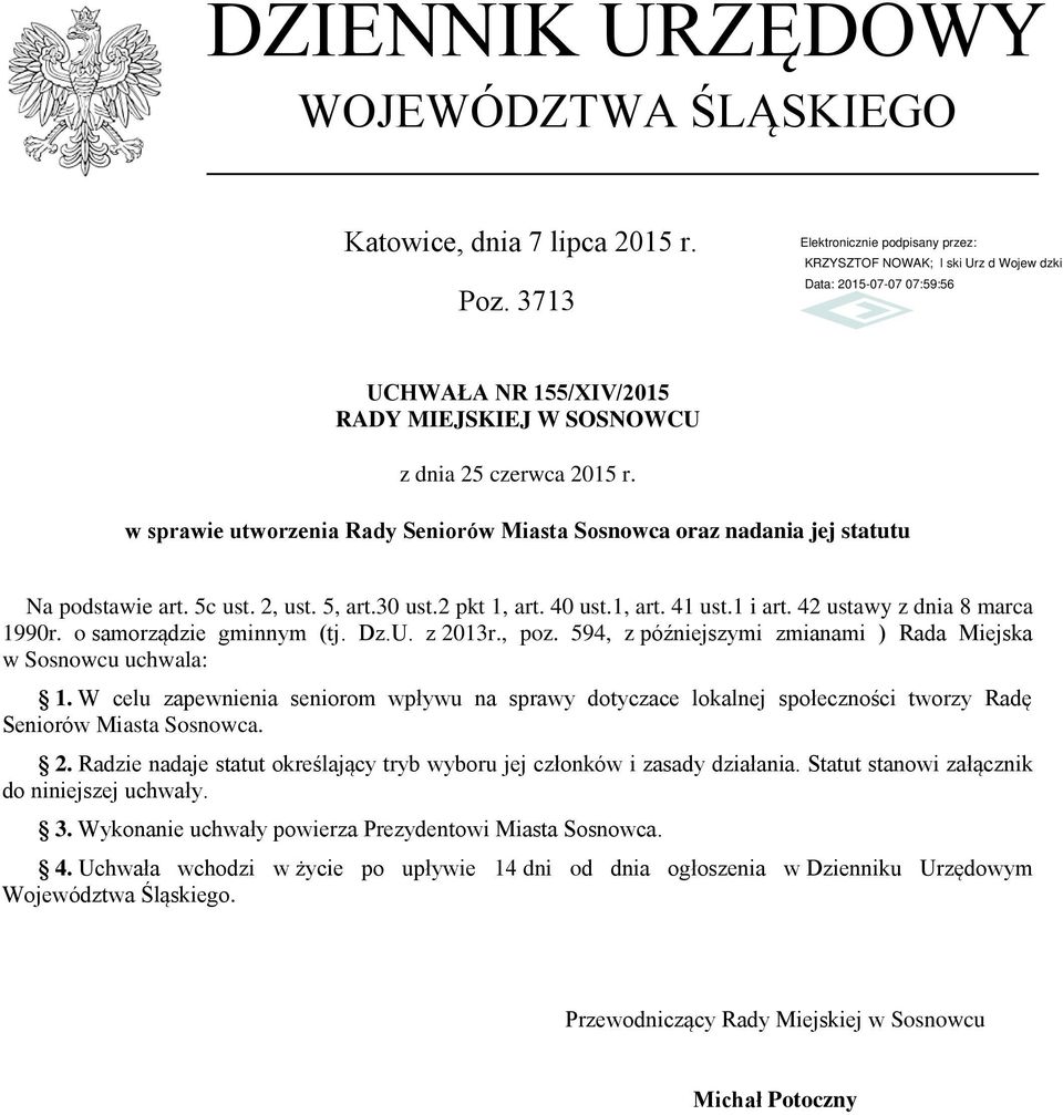 o samorządzie gminnym (tj. Dz.U. z 2013r., poz. 594, z późniejszymi zmianami ) Rada Miejska w Sosnowcu uchwala: 1.