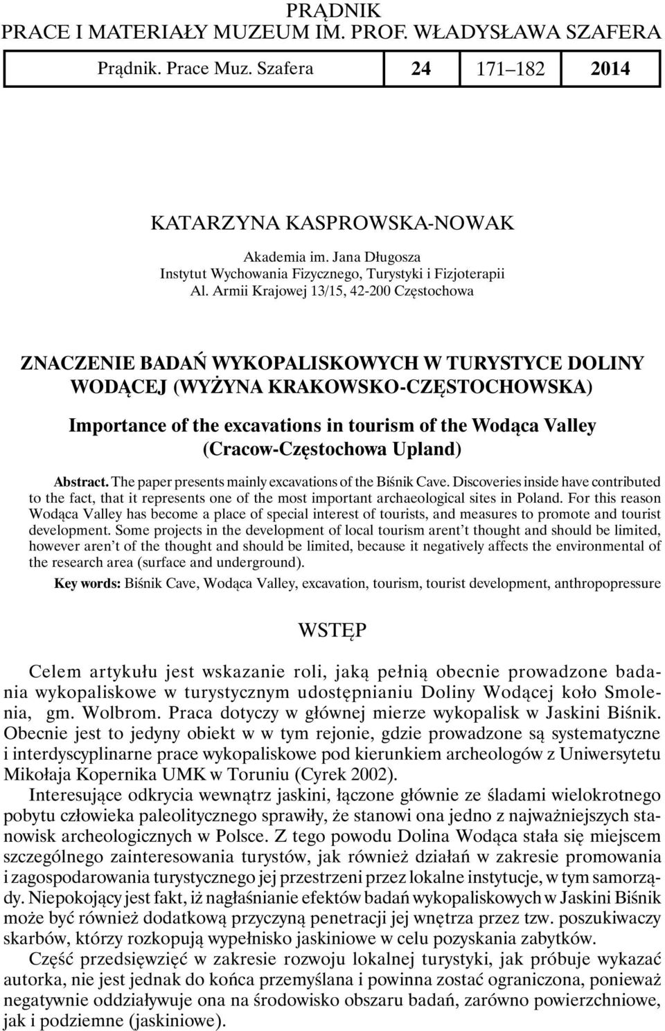 Armii Krajowej 13/15, 42-200 Częstochowa Znaczenie badań wykopaliskowych w turystyce Doliny Wodącej (Wyżyna Krakowsko-Częstochowska) Importance of the excavations in tourism of the Wodąca Valley