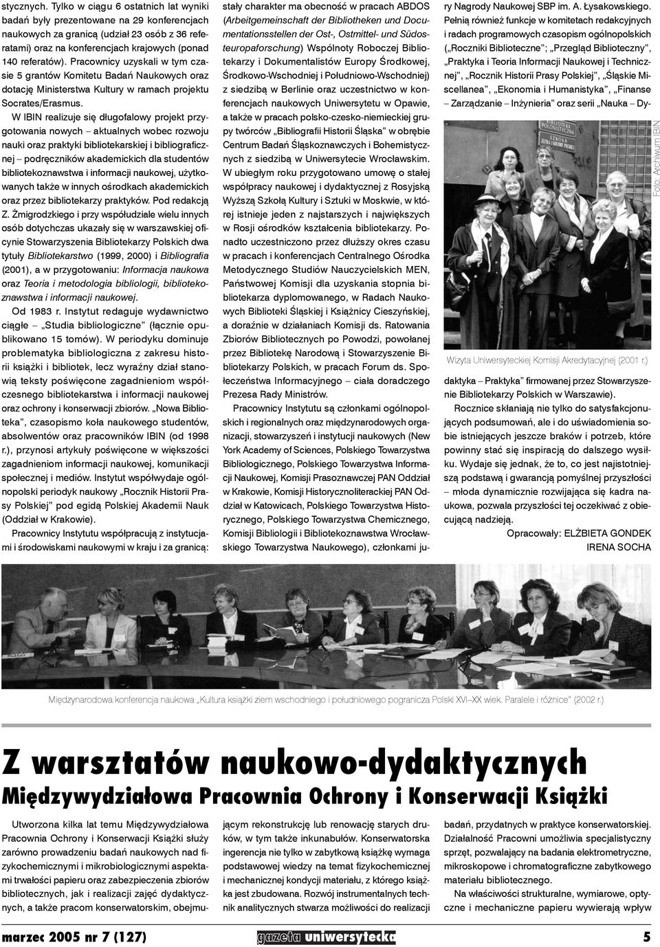 W IBIN realizuje się długofalowy projekt przygotowania nowych aktualnych wobec rozwoju nauki oraz praktyki bibliotekarskiej i bibliografi cznej podręczników akademickich dla studentów