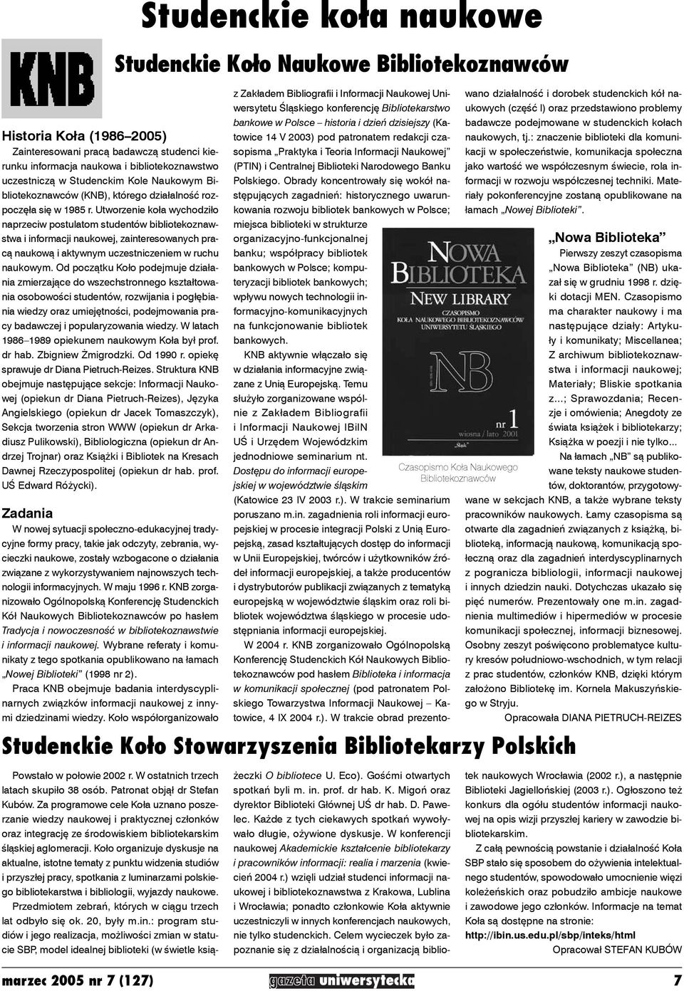 Utworzenie koła wychodziło naprzeciw postulatom studentów bibliotekoznawstwa i informacji naukowej, zainteresowanych pracą naukową i aktywnym uczestniczeniem w ruchu naukowym.