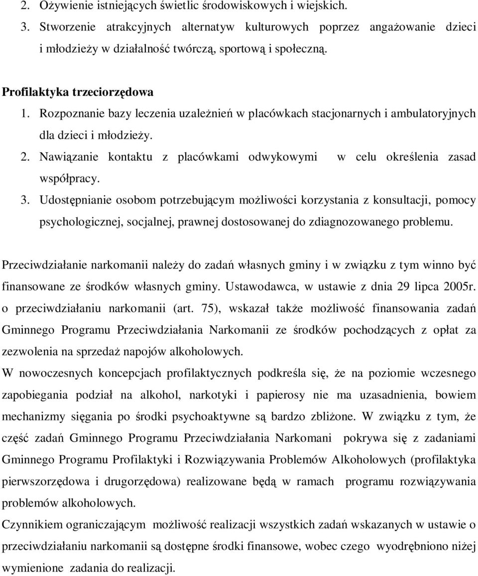 Nawi zanie kontaktu z placówkami odwykowymi w celu okre lenia zasad wspó pracy. 3.