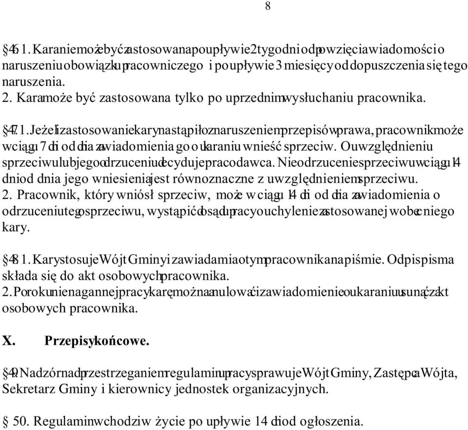 Ouwzględnieniu sprzeciwulubjego odrzuceniudecyduje pracodawca. Nie odrzucenie sprzeciwuwciągu14 dni od dnia jego wniesieniajest równoznaczne z uwzględnieniemsprzeciwu. 2.