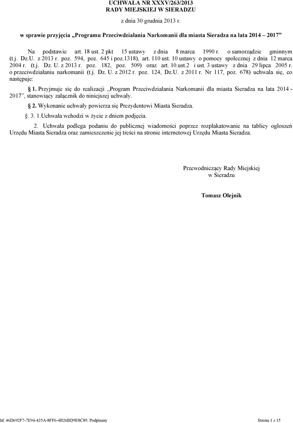 z 2013 r. poz. 182, poz. 509) oraz art. 10.ust.2 i ust. 3 ustawy z dnia 29 lipca 2005 r. o przeciwdziałaniu narkomanii (t.j. Dz. U. z 2012 r. poz. 124, Dz.U. z 2011 r. Nr 117, poz.