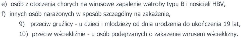 9) przeciw gruźlicy - u dzieci i młodzieży od dnia urodzenia do ukończenia