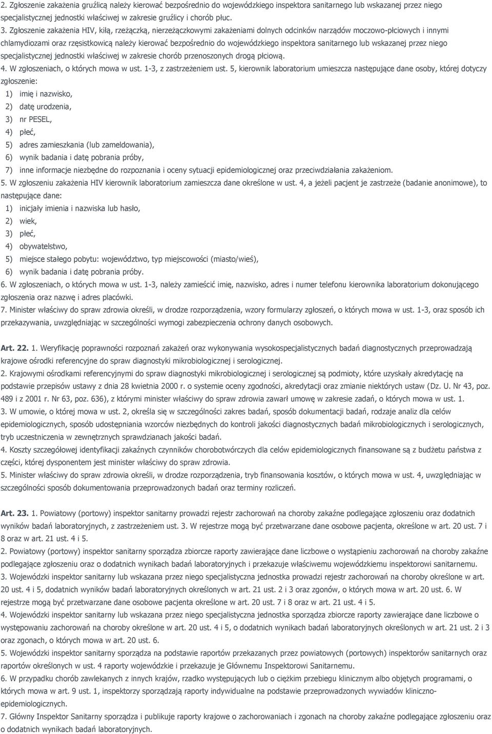 wojewódzkiego inspektora sanitarnego lub wskazanej przez niego specjalistycznej jednostki właściwej w zakresie chorób przenoszonych drogą płciową. 4. W zgłoszeniach, o których mowa w ust.