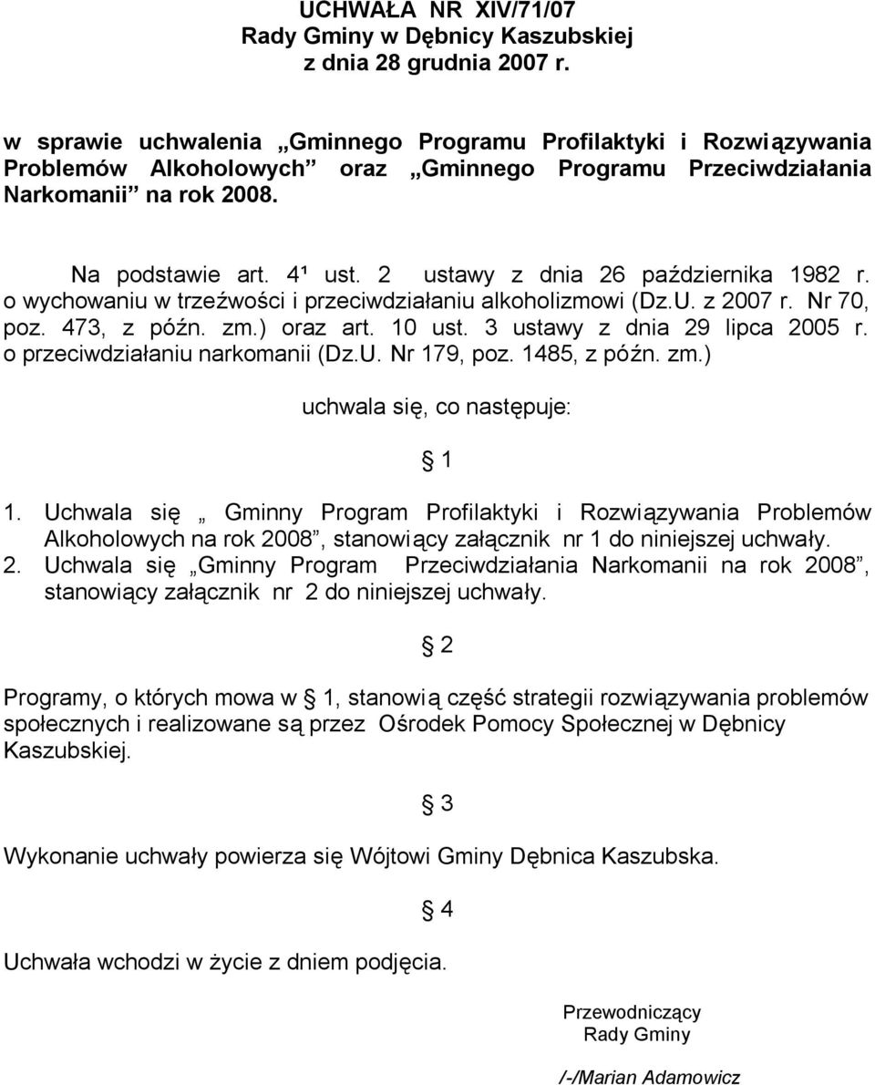 2 ustawy z dnia 26 października 1982 r. o wychowaniu w trzeźwości i przeciwdziałaniu alkoholizmowi (Dz.U. z 2007 r. Nr 70, poz. 473, z późn. zm.) oraz art. 10 ust. 3 ustawy z dnia 29 lipca 2005 r.