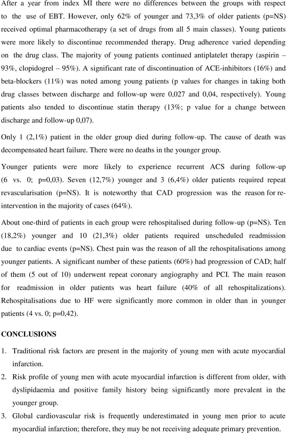 Young patients were more likely to discontinue recommended therapy. Drug adherence varied depending on the drug class.