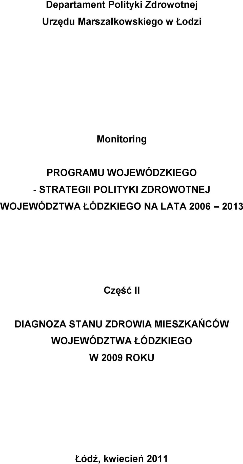 WOJEWÓDZTWA ŁÓDZKIEGO NA LATA 2006 2013 Część II DIAGNOZA STANU